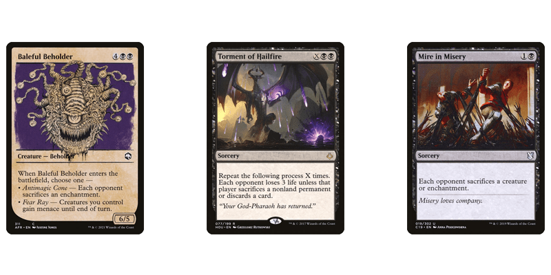 3 black enchantment removal spells for forcing each opponent to sacrifice an enchantment: Baleful Beholder, Torment of Hailfire & Mire in Misery