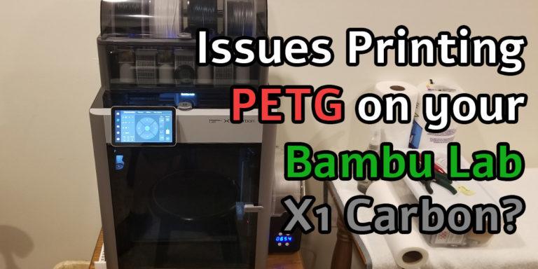 Bambu Lab X1 Carbon PETG Settings - Get Perfect Prints