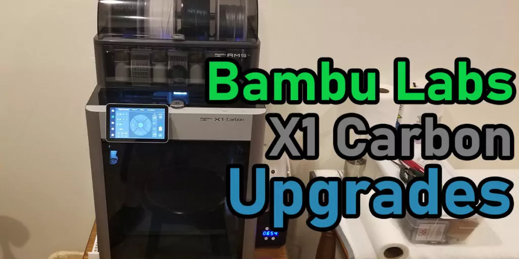 Featured image for the Bambu X1C Upgrades article. The photo shows a Bambu Lab X1 Carbon to the left with the words 'Bambu Labs X1 Carbon Upgrades' to the right in green, grey and blue text.